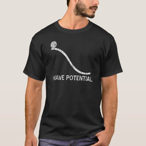I Have Potential Energy Physics Science Soccer T_Shirt