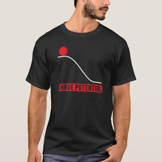 I Have Potential Energy Physics Science Teacher Ph T-Shirt (Front)