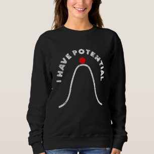 I Have Potential Energy Physics Teacher 5 Sweatshirt