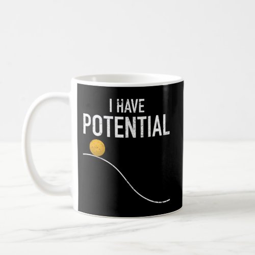 I Have Potential Energy Physics Teacher Nerd Coffee Mug