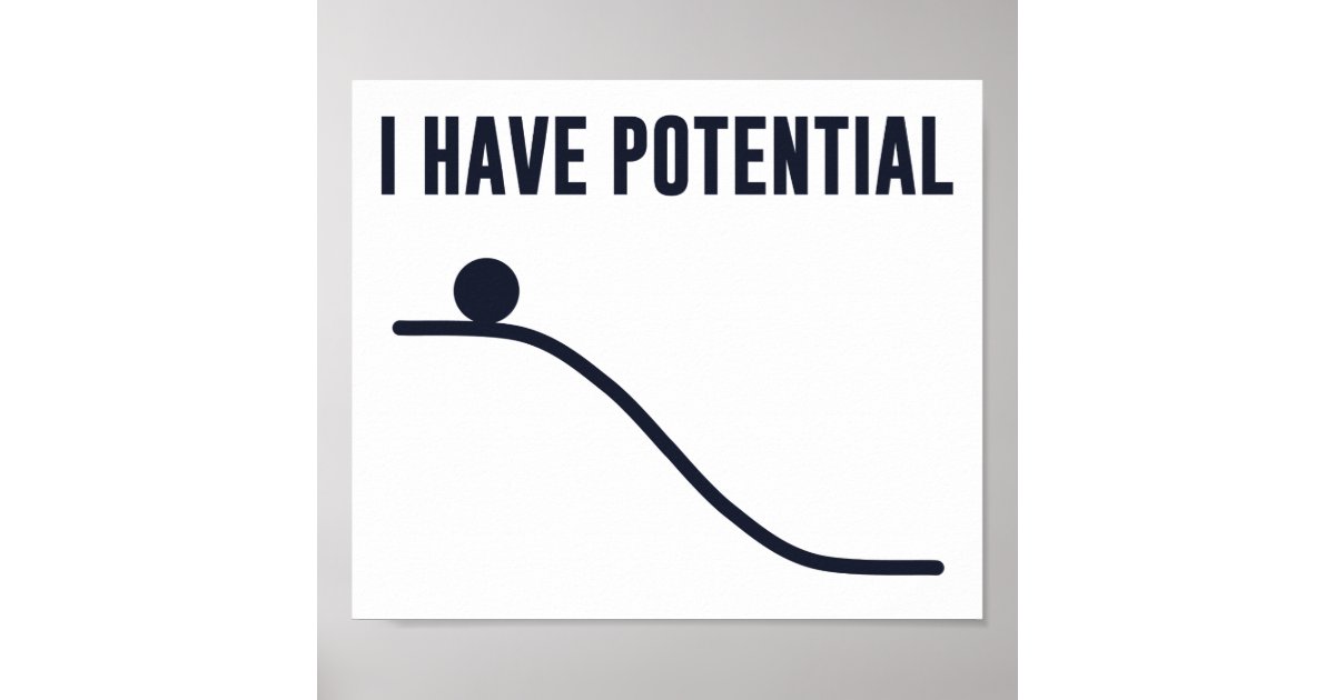 i-have-potential-energy-poster-zazzle