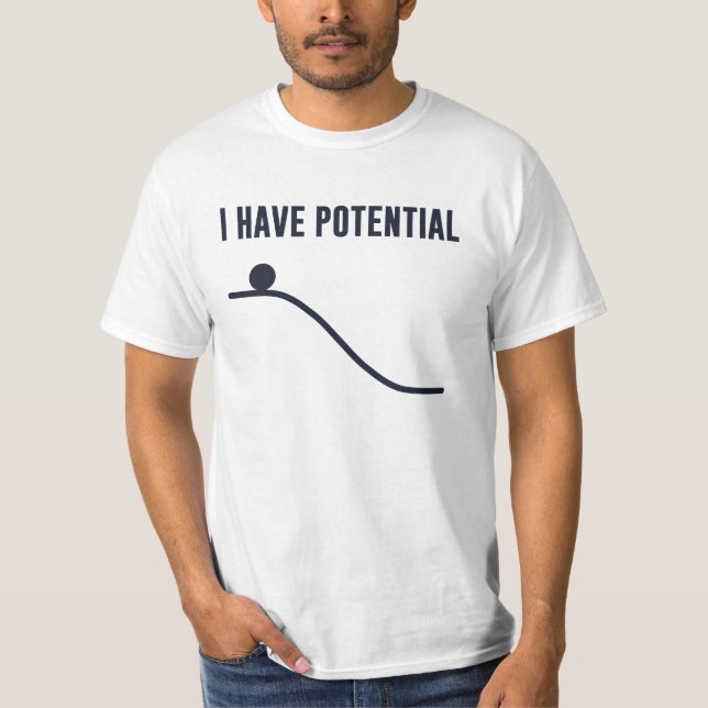 I Have Potential Energy T-Shirt (Front)