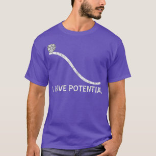 I Have Potential Funny Energy Physics Science T-Shirt