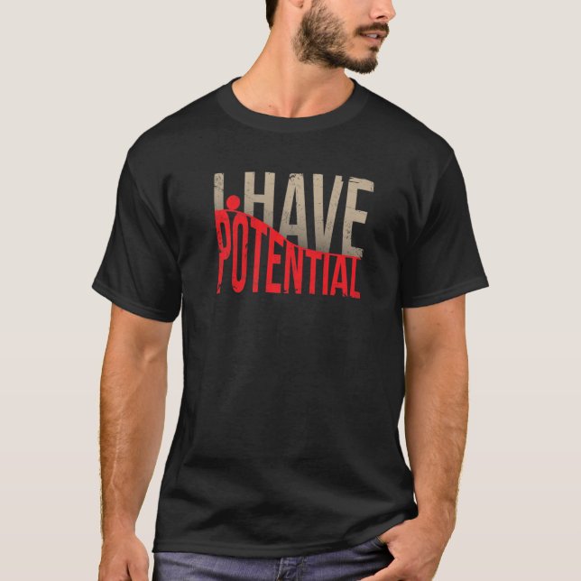 I Have Potential Physics Energy Teacher Nerd Scien T-Shirt (Front)