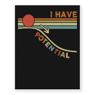 I Have Potential Physics Science Teacher Students Temporary Tattoos