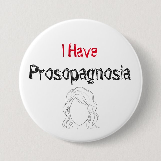 I Have Prosopagnosia Pinback Button (Front)