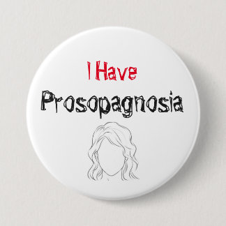 I Have Prosopagnosia Pinback Button