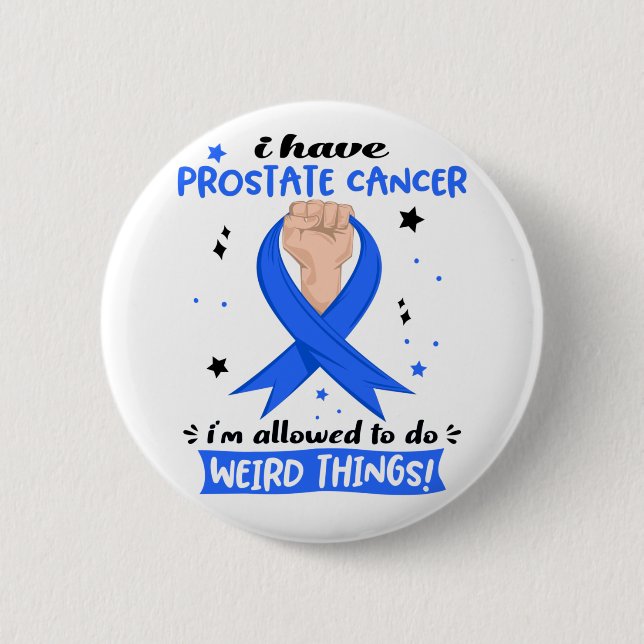 I Have Prostate Cancer I'm Allowed To Do Weird Button (Front)