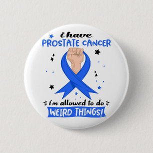 I Have Prostate Cancer I'm Allowed To Do Weird Button
