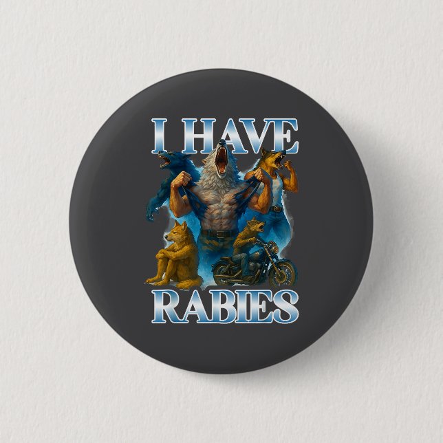 I Have Rabies Funny Cringe Werewolf Meme Alpha Wol Button (Front)