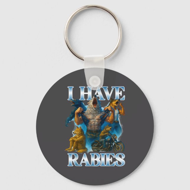 I Have Rabies Funny Cringe Werewolf Meme Alpha Wol Keychain (Front)