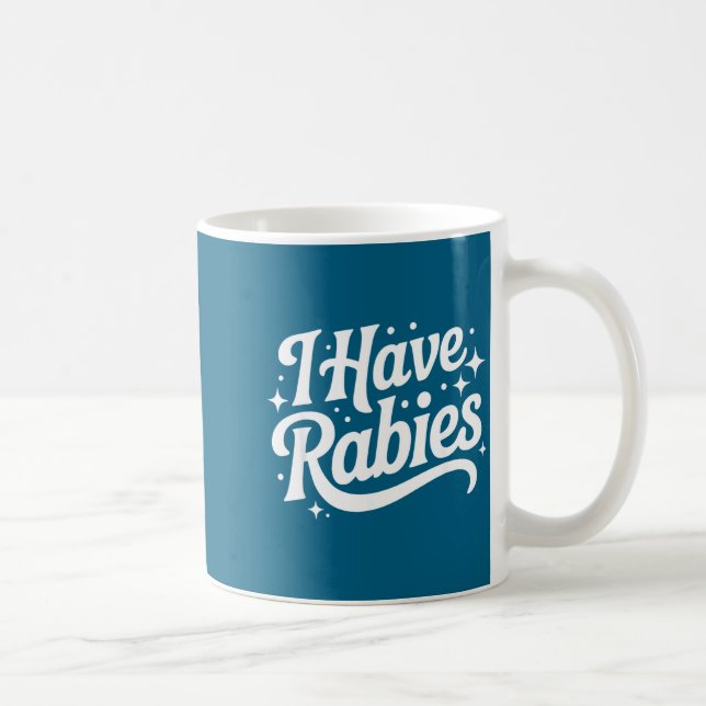 I Have Rabies Funny Quote Woman  Coffee Mug (Right)
