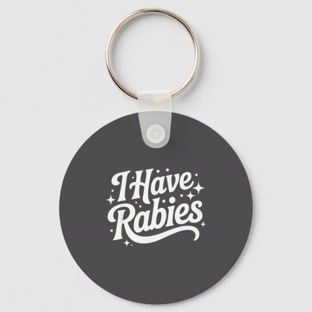 I Have Rabies Funny Quote Woman  Keychain (Front)