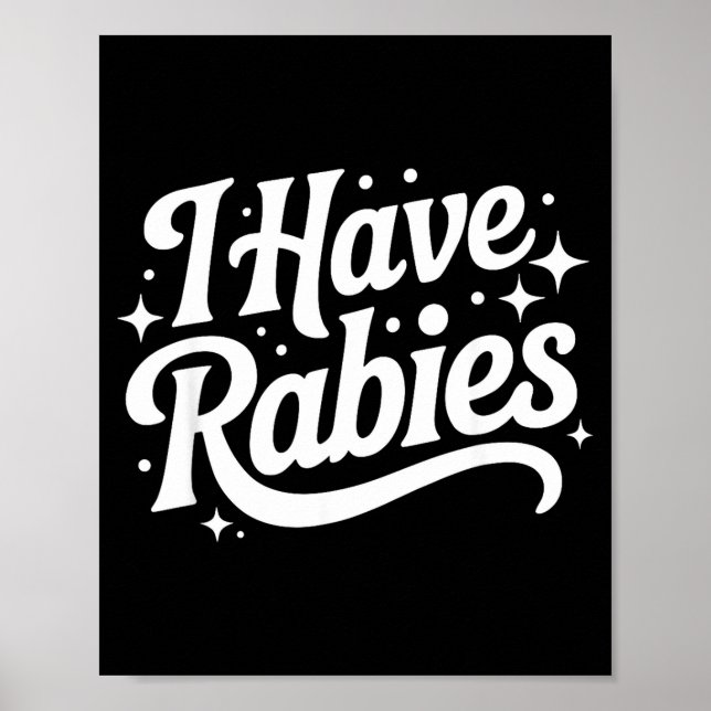 I Have Rabies Funny Quote Woman  Poster (Front)