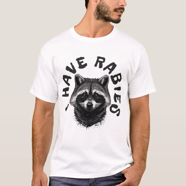 I HAVE RABIES Funny Raccoon T-Shirt (Front)