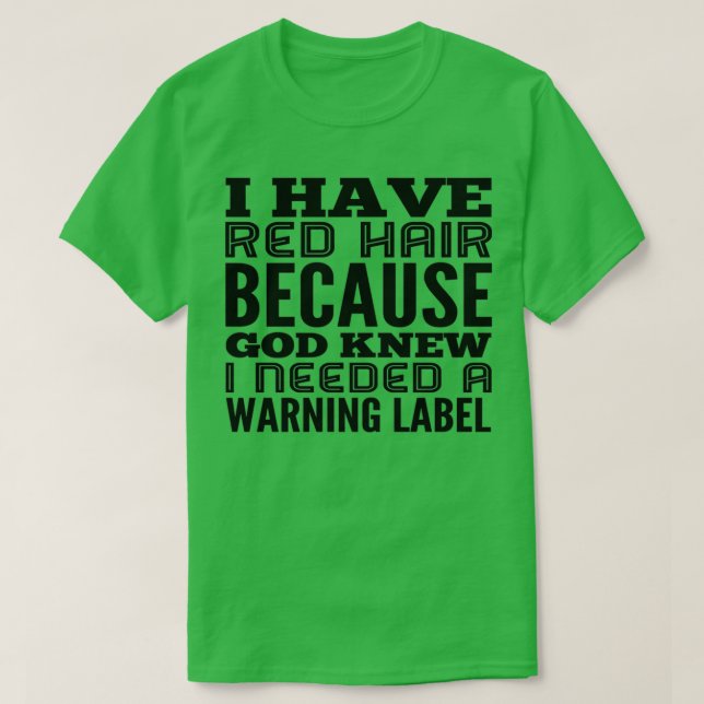 I HAVE RED HAIR 1 T-Shirt (Design Front)