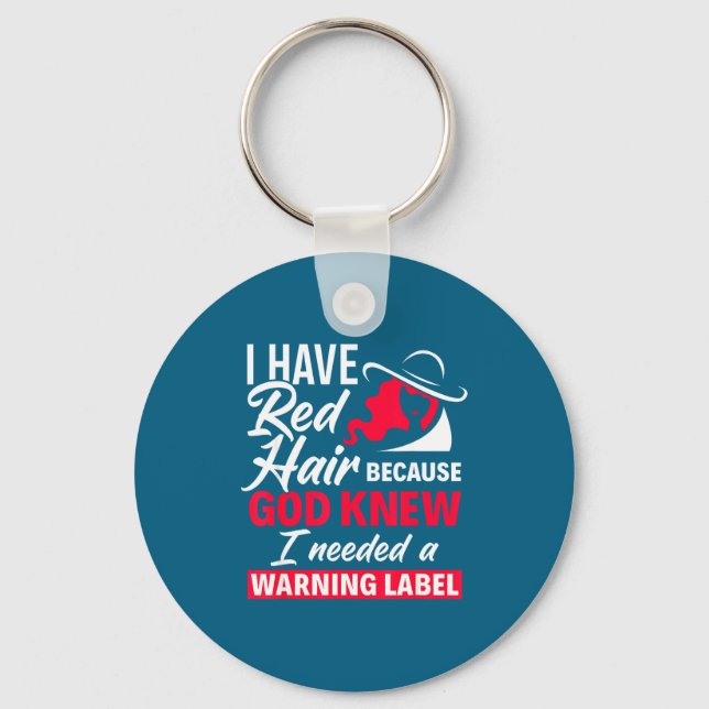 I Have Red Hair Because God Knew Funny Redhead  Keychain (Front)