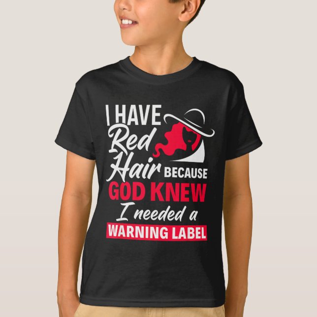 I Have Red Hair Because God Knew Funny Redhead  T-Shirt (Front)