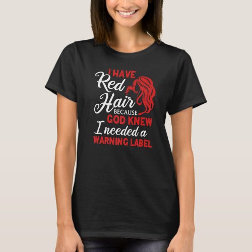 I Have Red Hair Warning Label  Redhead Red Hair Gi T_Shirt