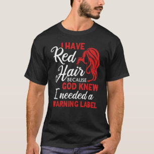 I Have Red Hair Warning Label Redhead Red Hair Gi T-Shirt