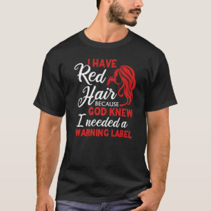 I Have Red Hair Warning Label Redhead Red Hair Gi T-Shirt