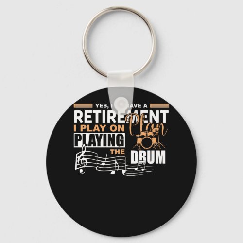 I Have Retirement Plan Playing Drum Funny Musician Keychain