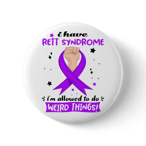 I Have Rett Syndrome I'm Allowed To Do Weird Thing Button