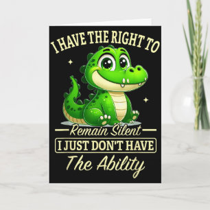 I Have Right To Remain Silent I Just Don’t Have Th Card