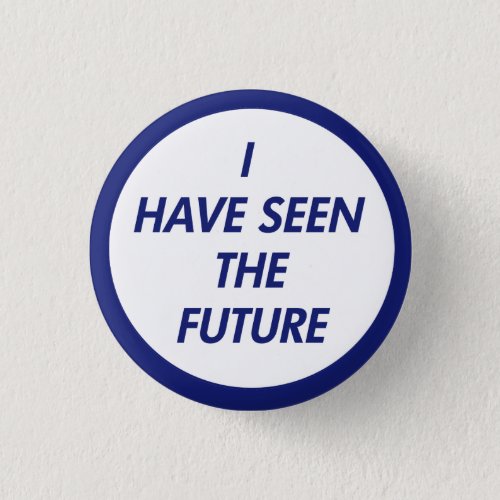 I Have Seen The Future Button