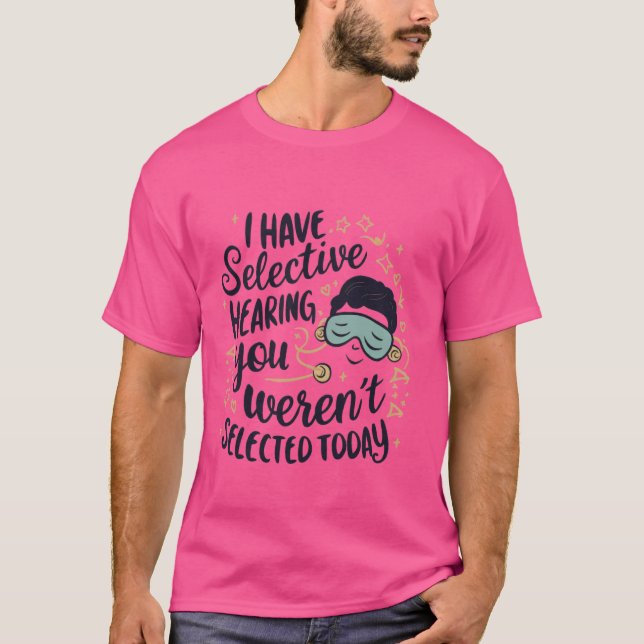 I Have Selective Hearing- Eye Mask apparel apparel T-Shirt (Front)