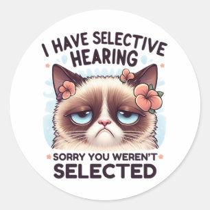 I Have Selective Hearing Funny Cat Lover Gift Classic Round Sticker