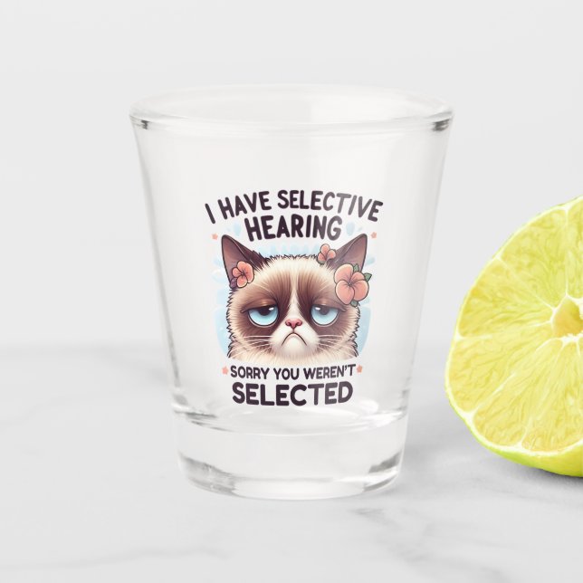 I Have Selective Hearing Funny Cat Lover Gift  Shot Glass (Front)