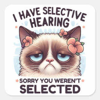 I Have Selective Hearing Funny Cat Lover Gift  Square Sticker