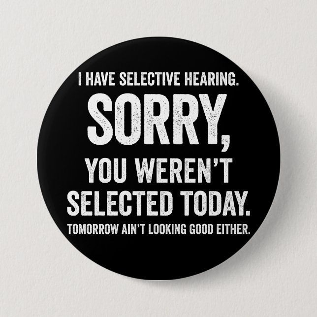 I Have Selective Hearing Funny Hearing Quote Button (Front)