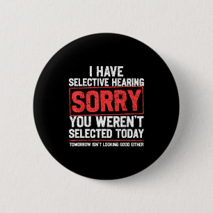 I Have Selective Hearing Funny Sarcastic Dad Grand Button