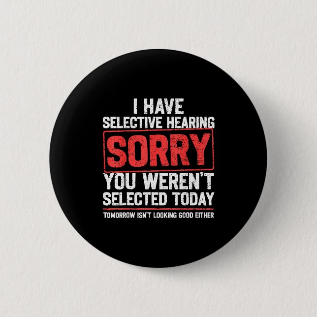 I Have Selective Hearing Funny Sarcastic Dad Grand Button (Front)