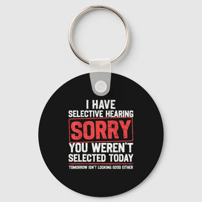 I Have Selective Hearing Funny Sarcastic Dad Grand Keychain (Front)