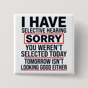 I Have Selective Hearing Funny Sarcastic Dad Joke Button
