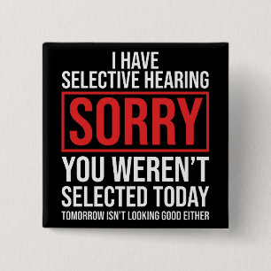 I Have Selective Hearing Funny Sarcastic Dad Joke Button