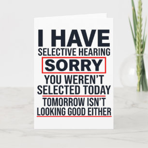 I Have Selective Hearing Funny Sarcastic Dad Joke Card