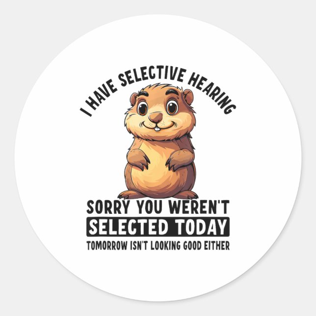 I Have Selective Hearing Groundhog  Classic Round Sticker (Front)
