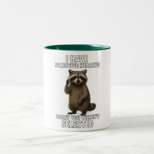 I Have Selective Hearing Sorry You Weren't Select Two-Tone Coffee Mug