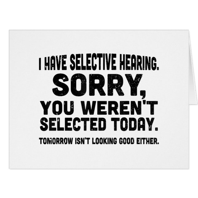 I Have Selective Hearing Sorry You Weren't Selecte Cards (Front Horizontal)