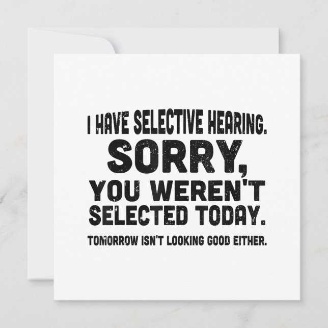I Have Selective Hearing Sorry You Weren't Selecte Invitation (Front)