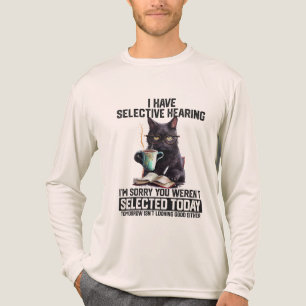 I Have Selective Hearing You Weren't Selected Tri-Blend Shirt