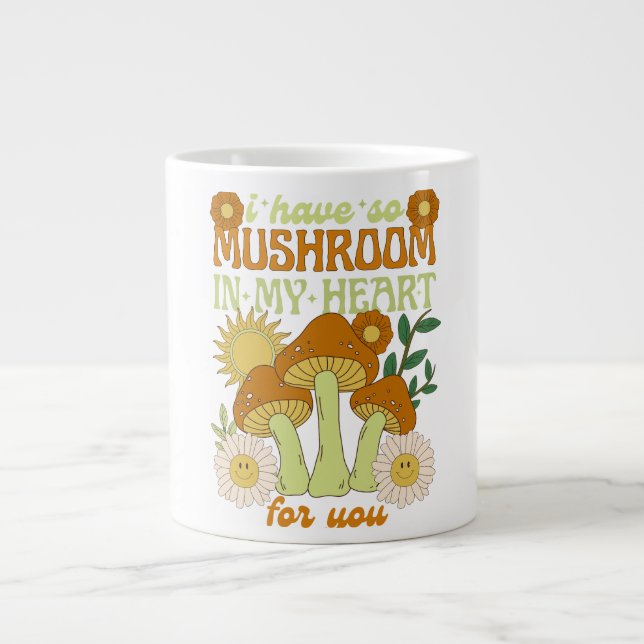 I Have So Mushroom in My Heart For You  Giant Coffee Mug (Front)