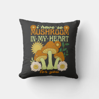 I have so mushroom in my heart for you throw pillow