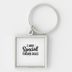 I Have Special Teacher Skills Keychain