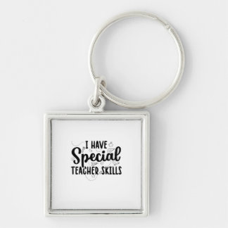 I Have Special Teacher Skills Keychain