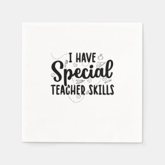 I Have Special Teacher Skills Napkins